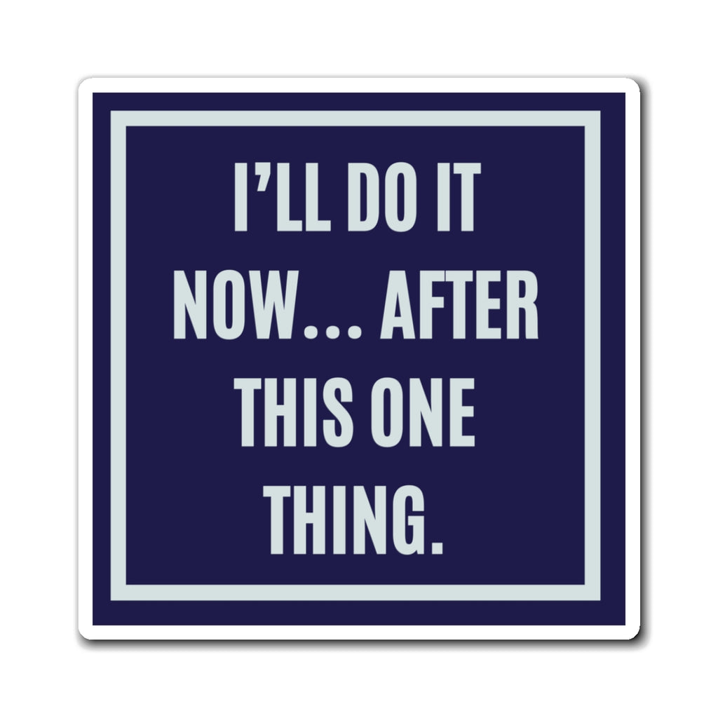 I'll Do It Now After This One Thing Magnet, Funny ADHD Gift, Neurodivergent Magnet, Procrastination