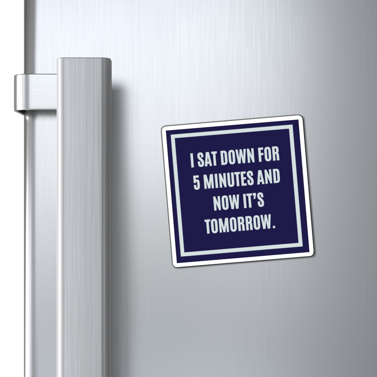 I Sat Down For 5 Minutes Now It's Tomorrow Magnet, Funny ADHD Gift, Neurodivergent Magnet, AuDHD Humour