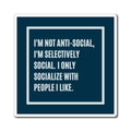 Selectively Social Funny Magnet, I'm Not Anti-Social Autism ADHD Gift, Introvert Neurodivergent Magnet