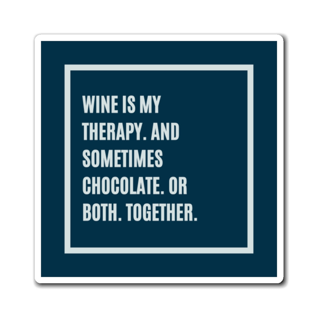 Wine Is My Therapy And Sometimes Chocolate Or Both Together Magnet, Funny ADHD Gift, Mental Health Humour
