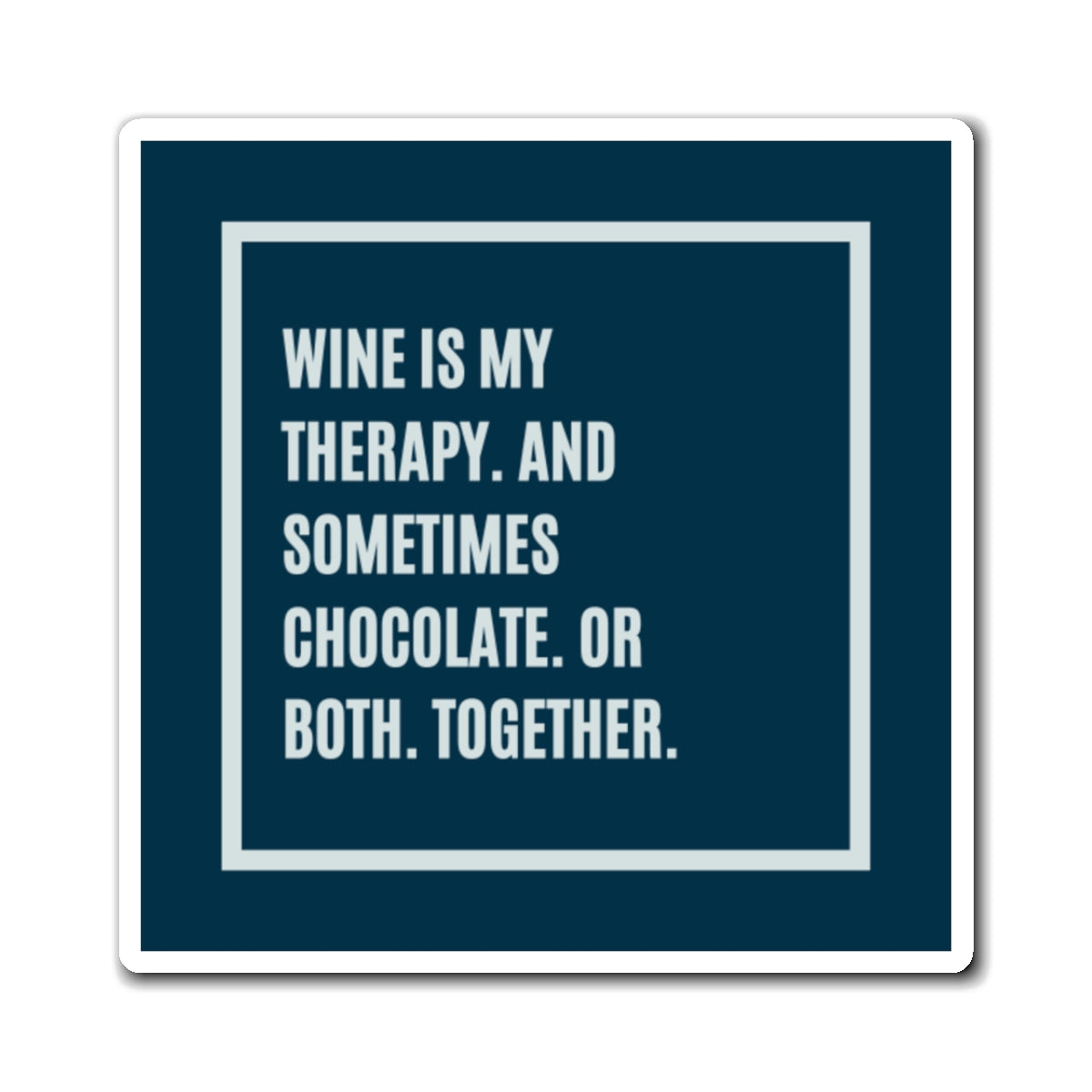 Wine Is My Therapy And Sometimes Chocolate Or Both Together Magnet, Funny ADHD Gift, Mental Health Humour