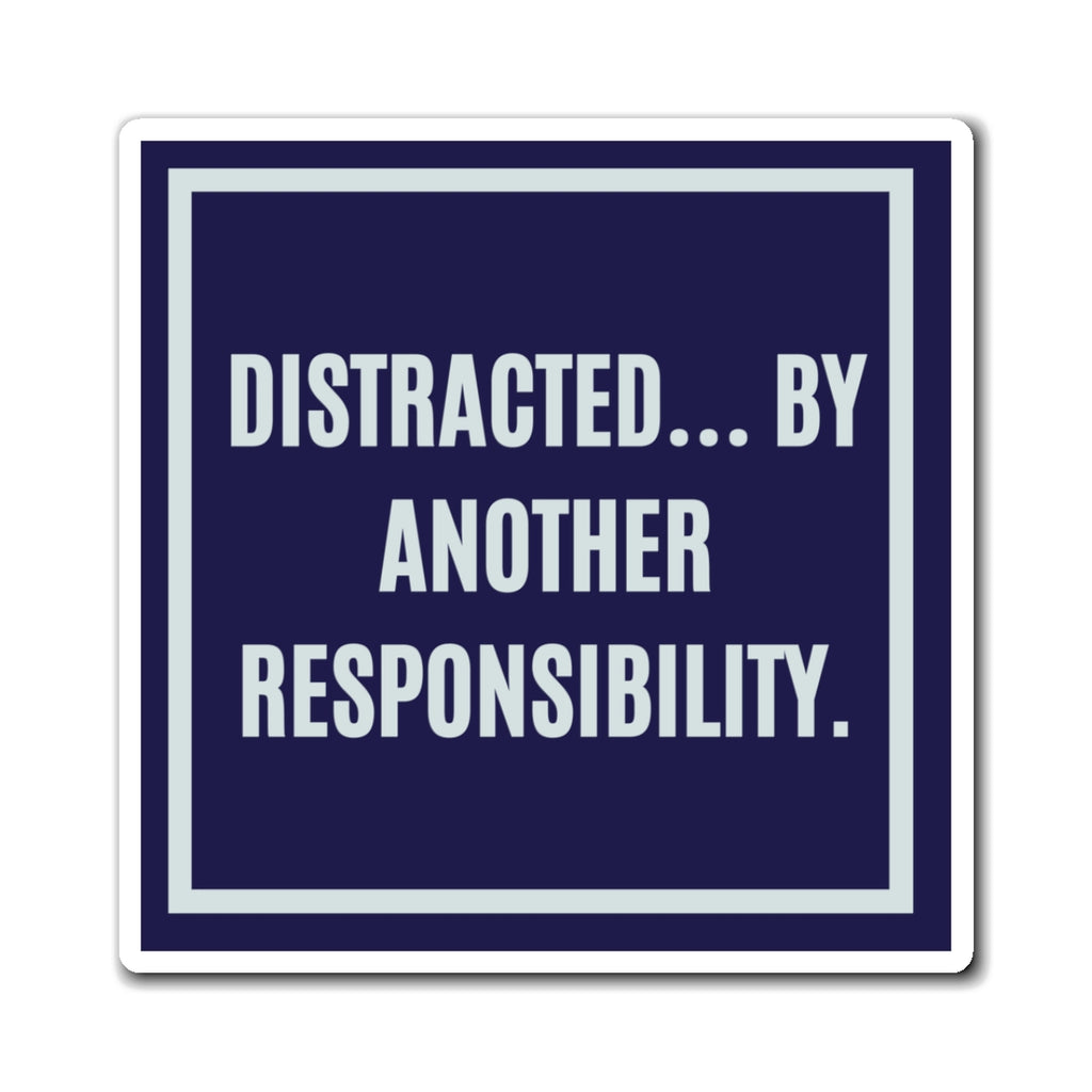 Distracted By Another Responsibility Magnet, Funny ADHD Gift, Neurodivergent Magnet, AuDHD
