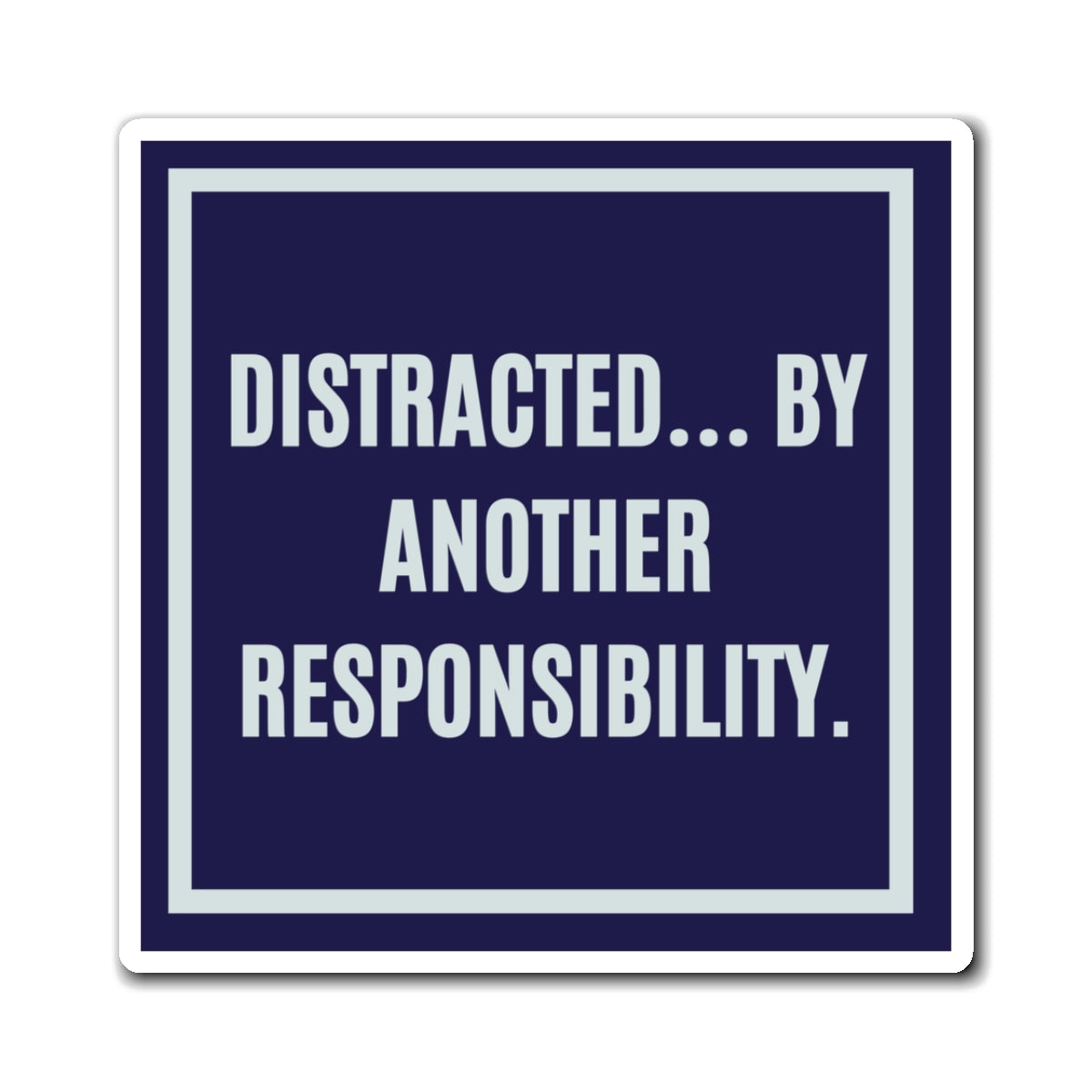 Distracted By Another Responsibility Magnet, Funny ADHD Gift, Neurodivergent Magnet, AuDHD