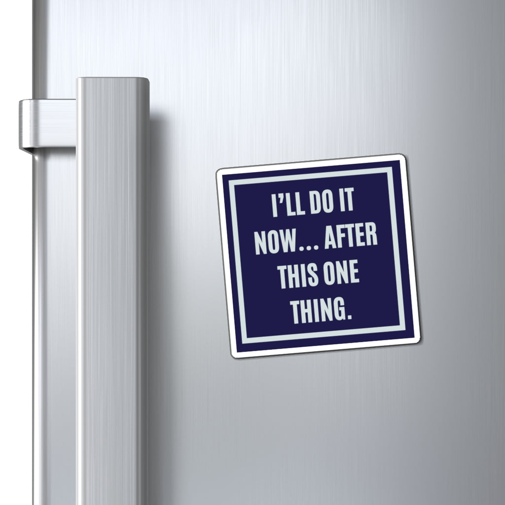 I'll Do It Now After This One Thing Magnet, Funny ADHD Gift, Neurodivergent Magnet, Procrastination