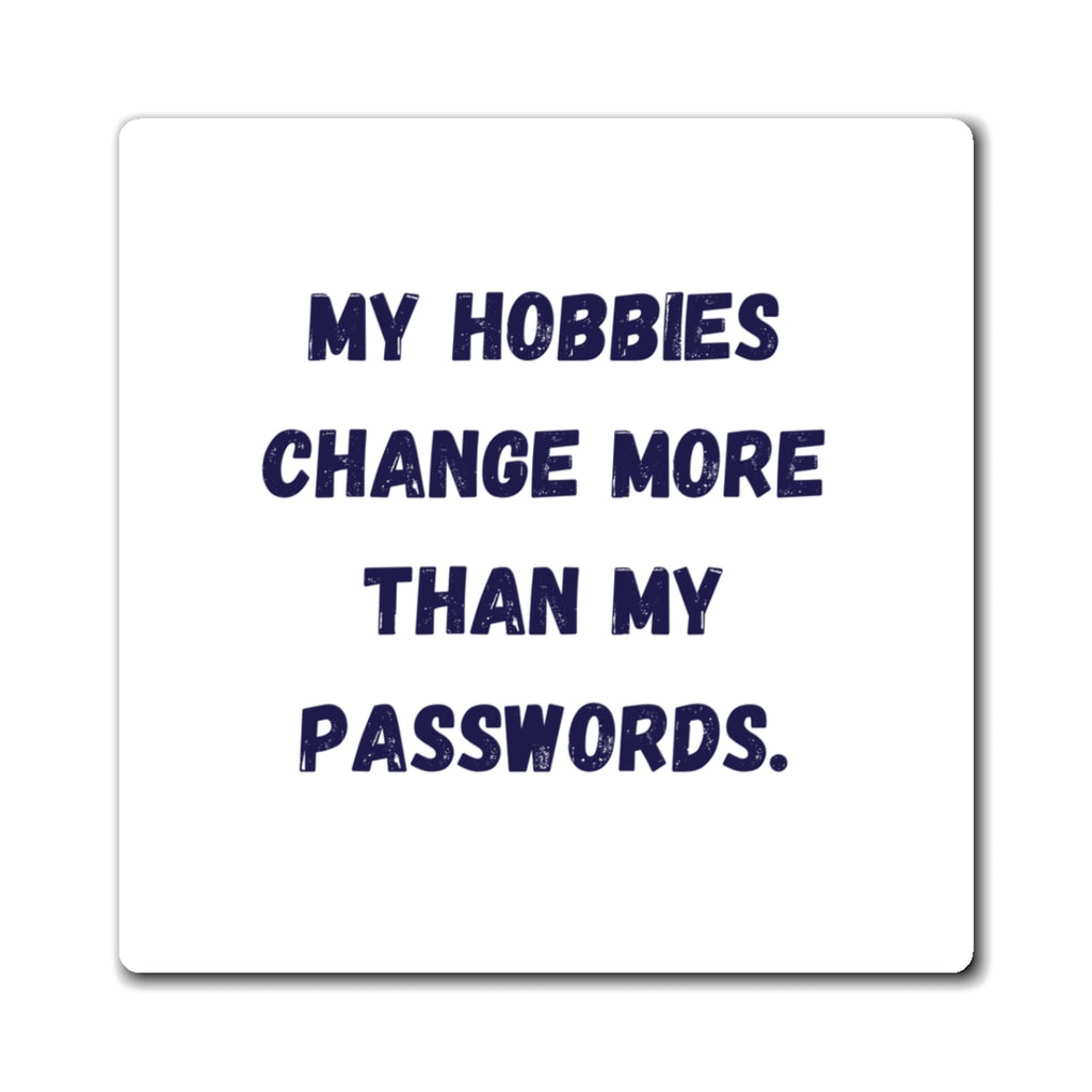 My Hobbies Change More Than My Passwords Magnet, Funny ADHD Gift, Neurodivergent Magnet, AuDHD Humour