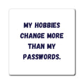 My Hobbies Change More Than My Passwords Magnet, Funny ADHD Gift, Neurodivergent Magnet, AuDHD Humour