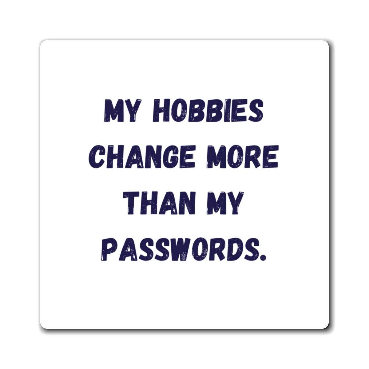 My Hobbies Change More Than My Passwords Magnet, Funny ADHD Gift, Neurodivergent Magnet, AuDHD Humour
