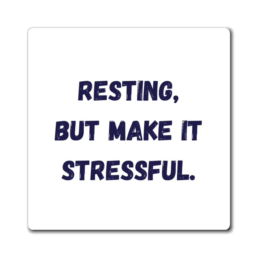Resting But Make It Stressful Magnet, Funny ADHD Gift, Neurodivergent Humour, Anxiety Fridge Magnet