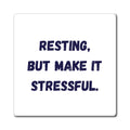 Resting But Make It Stressful Magnet, Funny ADHD Gift, Neurodivergent Humour, Anxiety Fridge Magnet