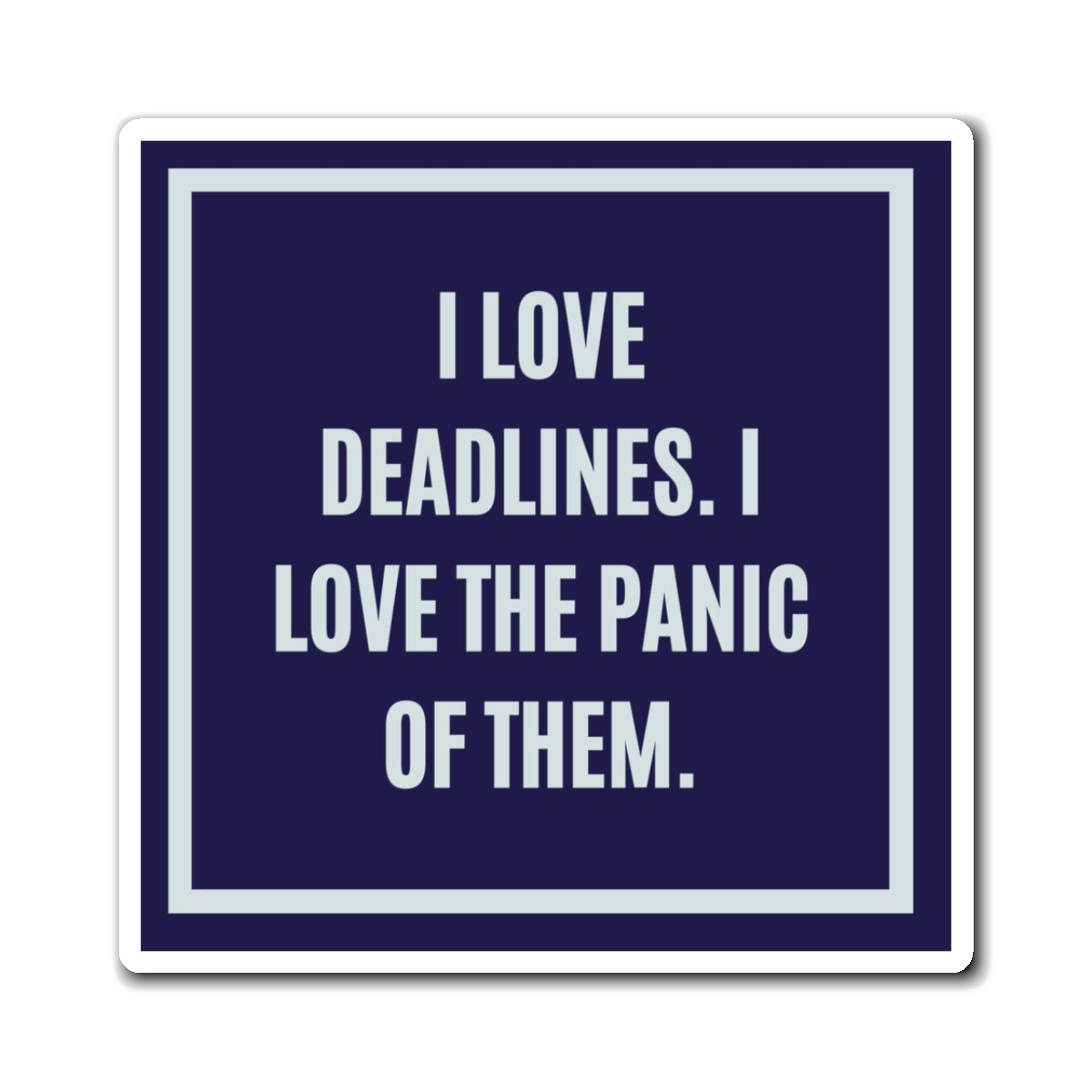 I Love Deadlines I Love The Panic Of Them Magnet, Funny ADHD Gift, Neurodivergent Magnet