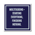 Multitasking = Starting Everything Finishing Nothing Magnet, Funny ADHD Gift, Neurodivergent Magnet