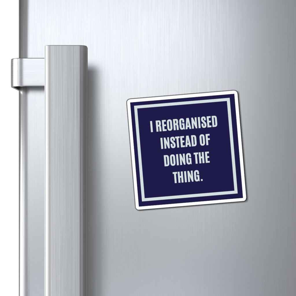 I Reorganised Instead of Doing the Thing Magnet, Funny ADHD Gift, Neurodivergent Magnet, AuDHD