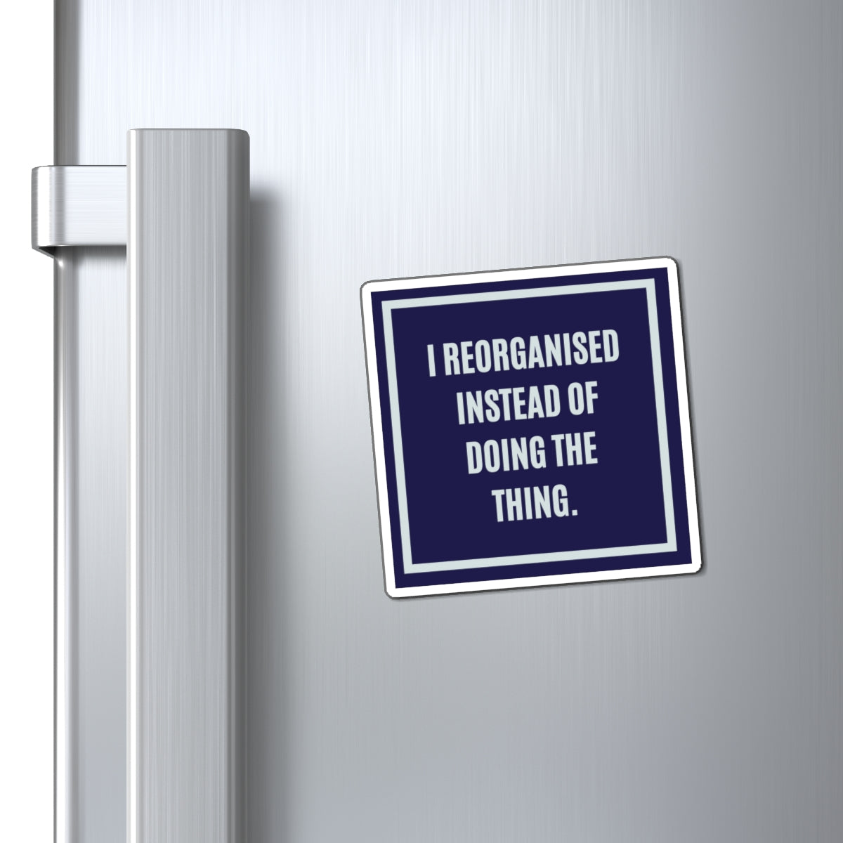 I Reorganised Instead of Doing the Thing Magnet, Funny ADHD Gift, Neurodivergent Magnet, AuDHD