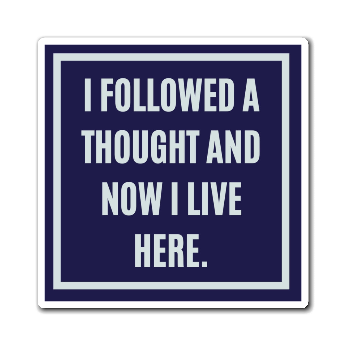I Followed A Thought And Now I Live Here Magnet, Funny ADHD Gift, Neurodivergent Magnet, AuDHD Humour