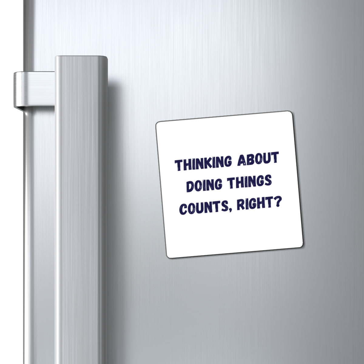 Thinking About Doing Things Counts Right Magnet, Funny ADHD Gift, Neurodivergent Magnet, AuDHD Humour