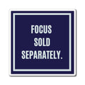 Focus Sold Separately Magnet, Funny ADHD Gift, Neurodivergent Magnet, AuDHD Humour, ADHD Awareness