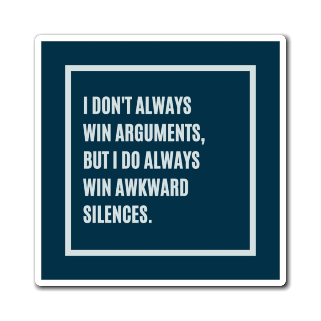 I Don't Always Win Arguments But I Do Always Win Awkward Silences Magnet, Funny Autism ADHD Gift, Neurodivergent Humour Fridge Magnet