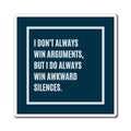 I Don't Always Win Arguments But I Do Always Win Awkward Silences Magnet, Funny Autism ADHD Gift, Neurodivergent Humour Fridge Magnet