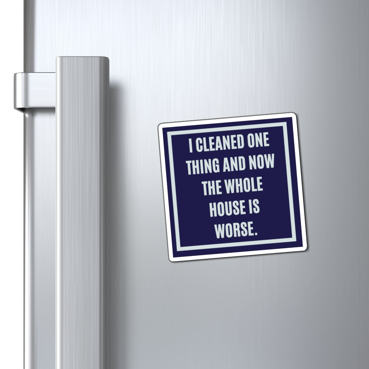 I Cleaned One Thing And Now The Whole House Is Worse Magnet, Funny ADHD Gift, Neurodivergent Humour