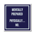 Mentally Prepared Physically No Magnet, Funny ADHD Autism Gift, Neurodivergent Humour, Fridge Magnet