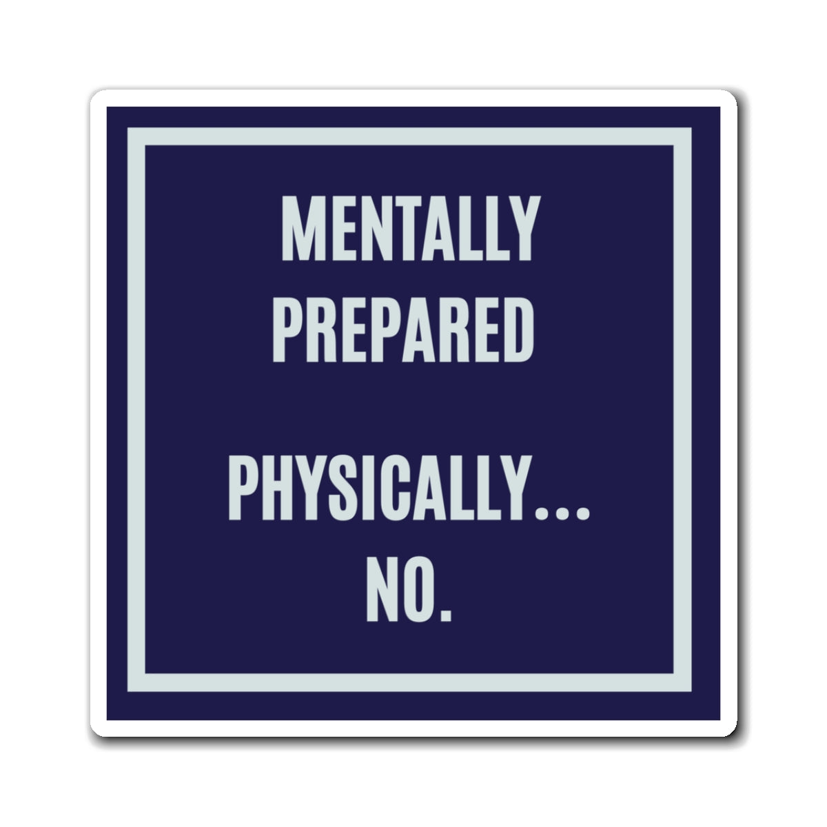 Mentally Prepared Physically No Magnet, Funny ADHD Autism Gift, Neurodivergent Humour, Fridge Magnet