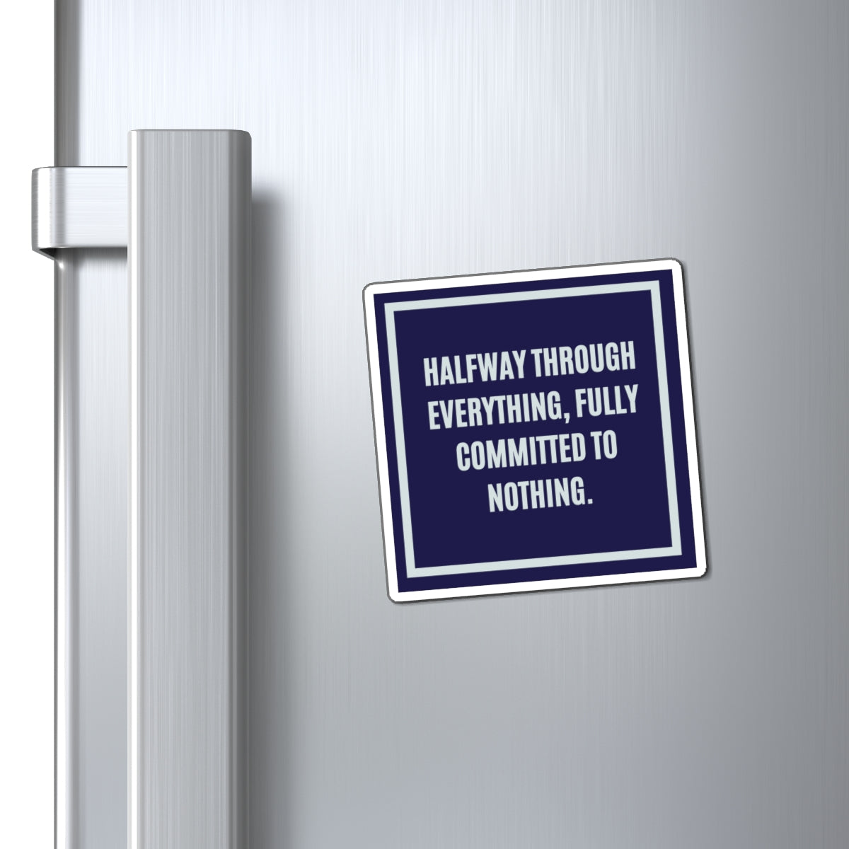 Halfway Through Everything Fully Committed To Nothing Magnet, Funny ADHD Gift, Neurodivergent Magnet