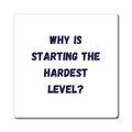 Why Is Starting The Hardest Level Magnet, Funny ADHD Gift, Neurodivergent Magnet, Task Initiation