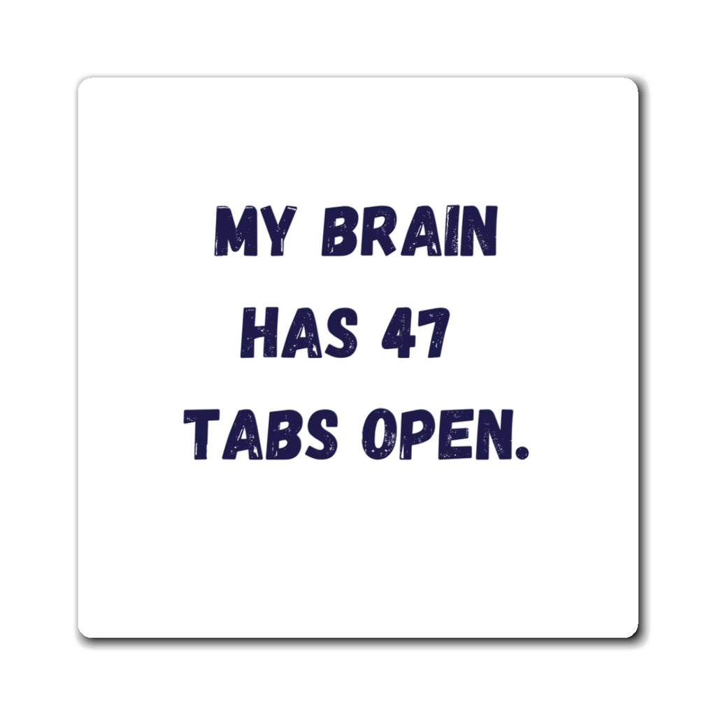 My Brain Has 47 Tabs Open Magnet, Funny ADHD Gift, Neurodivergent Magnet, AuDHD Autism Humour