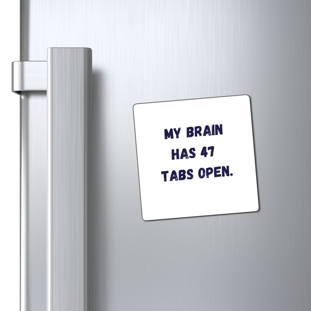 My Brain Has 47 Tabs Open Magnet, Funny ADHD Gift, Neurodivergent Magnet, AuDHD Autism Humour