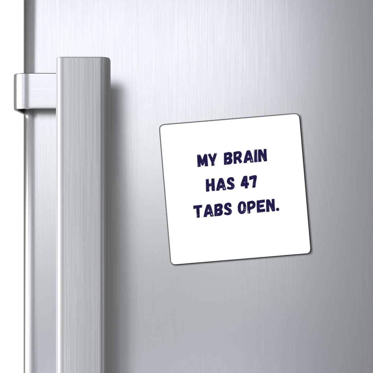 My Brain Has 47 Tabs Open Magnet, Funny ADHD Gift, Neurodivergent Magnet, AuDHD Autism Humour