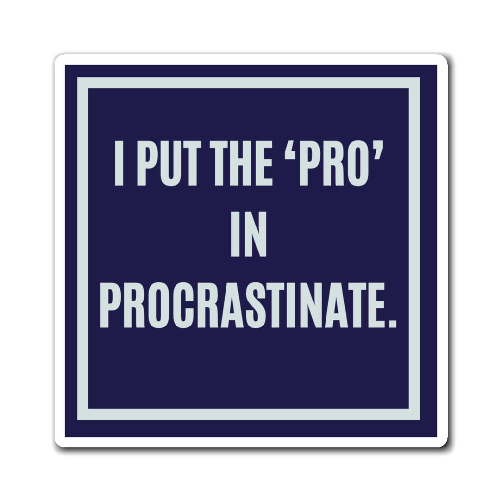 I Put The Pro In Procrastinate Magnet, Funny ADHD Gift, Neurodivergent Magnet, Procrastination Humour