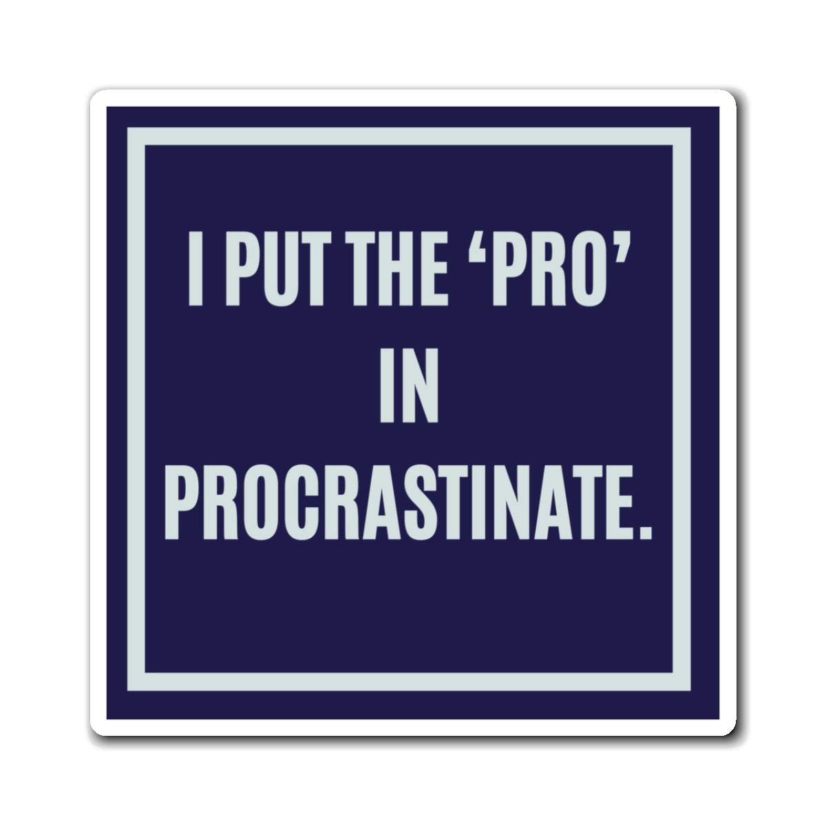 I Put The Pro In Procrastinate Magnet, Funny ADHD Gift, Neurodivergent Magnet, Procrastination Humour