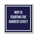 Why Is Starting The Hardest Level Magnet, Funny ADHD Gift, Neurodivergent Magnet, Task Initiation
