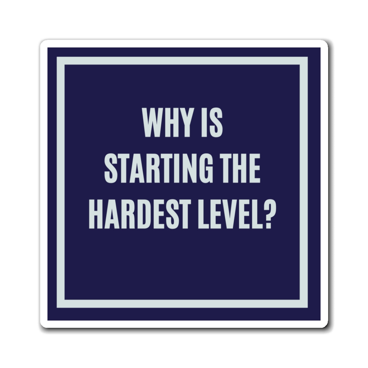 Why Is Starting The Hardest Level Magnet, Funny ADHD Gift, Neurodivergent Magnet, Task Initiation