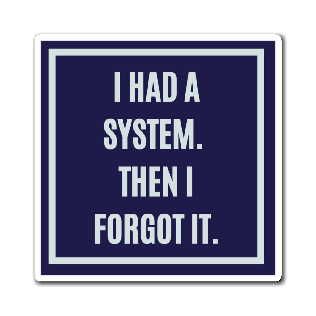 I Had A System Then I Forgot It Magnet, Funny ADHD Gift, Neurodivergent Magnet, AuDHD Humour, Forgetful Gift