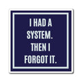 I Had A System Then I Forgot It Magnet, Funny ADHD Gift, Neurodivergent Magnet, AuDHD Humour, Forgetful Gift