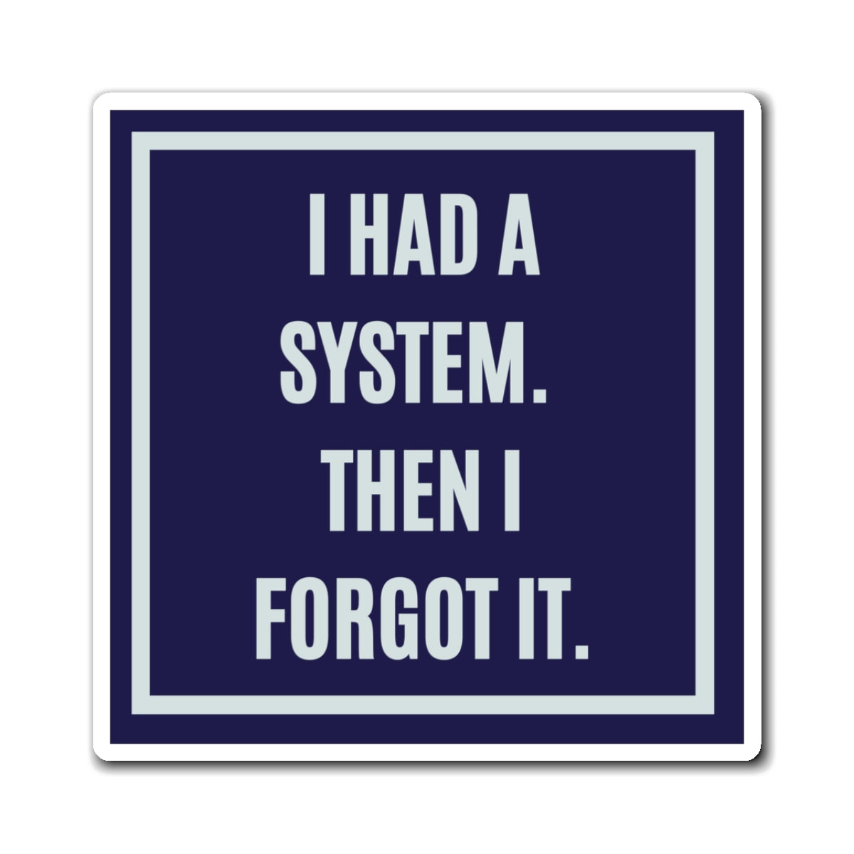 I Had A System Then I Forgot It Magnet, Funny ADHD Gift, Neurodivergent Magnet, AuDHD Humour, Forgetful Gift