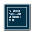 I'm A Morning Person After My Third Cup Of Coffee Magnet, Funny ADHD Gift, Neurodivergent Humour, Coffee Lover Magnet, Sarcastic Quote