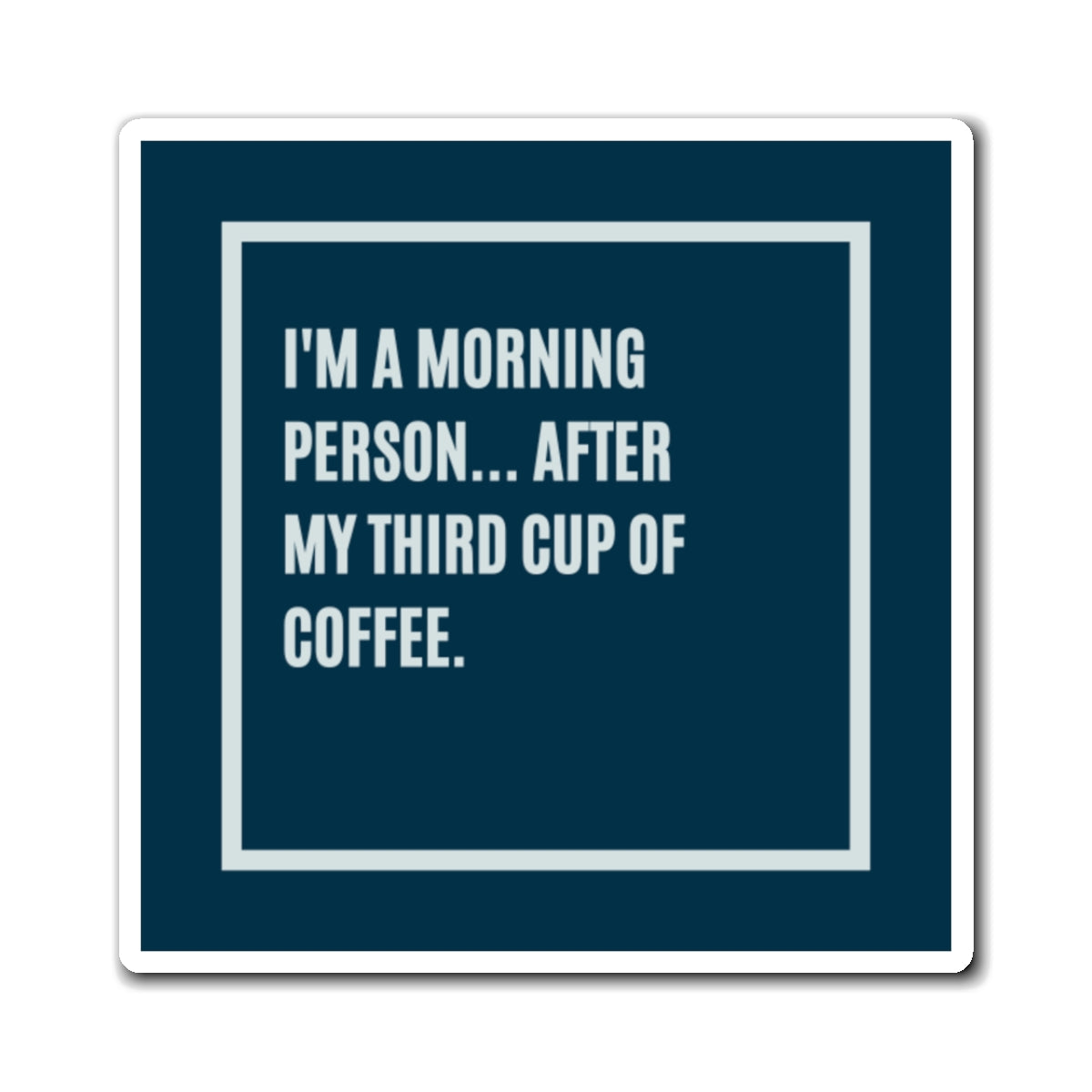 I'm A Morning Person After My Third Cup Of Coffee Magnet, Funny ADHD Gift, Neurodivergent Humour, Coffee Lover Magnet, Sarcastic Quote