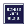 Resting But Make It Stressful Magnet, Funny ADHD Gift, Anxious Brain Humour, Neurodivergent Magnet
