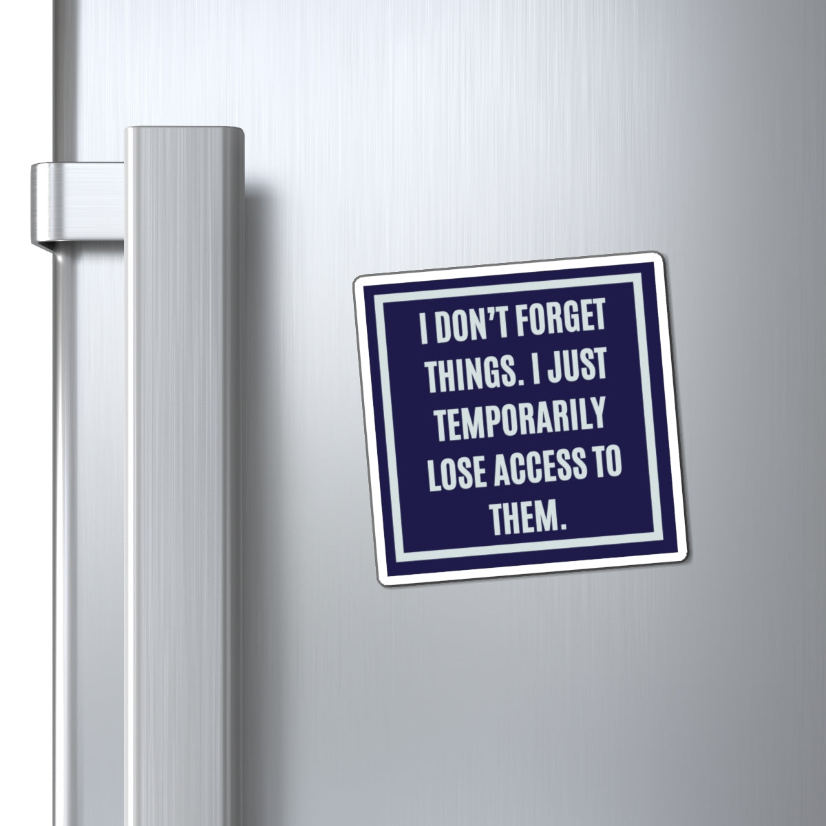 I Don't Forget Things I Just Temporarily Lose Access To Them, Funny ADHD Magnet, Neurodivergent Gift