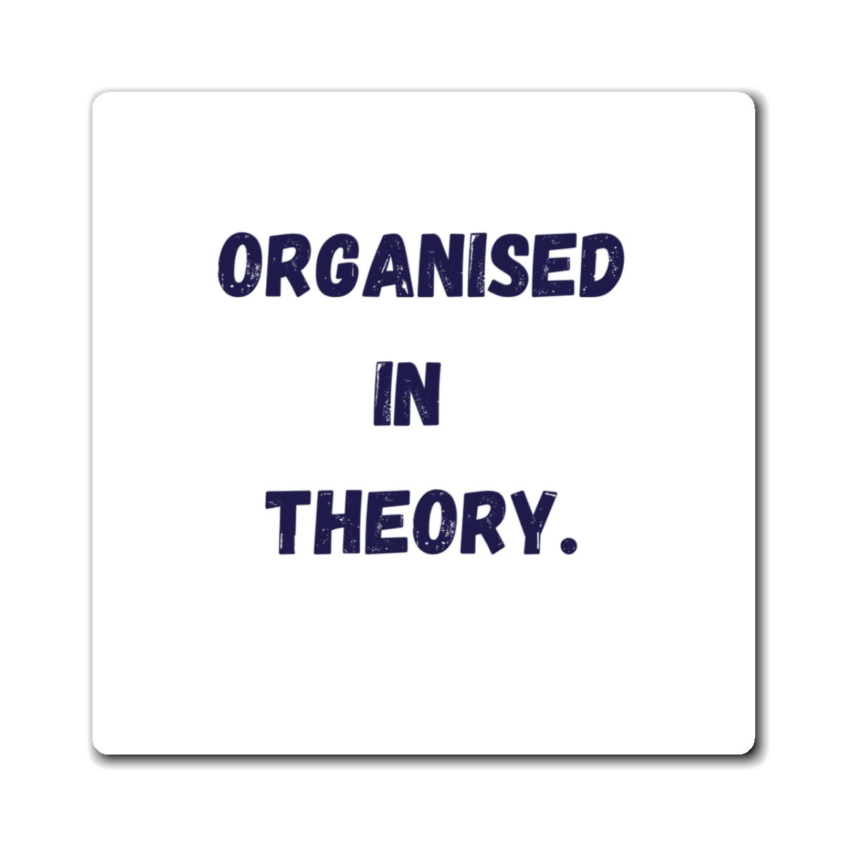 Organised In Theory Funny Magnet, ADHD Gift, Neurodivergent Humour, AuDHD Fridge Magnet