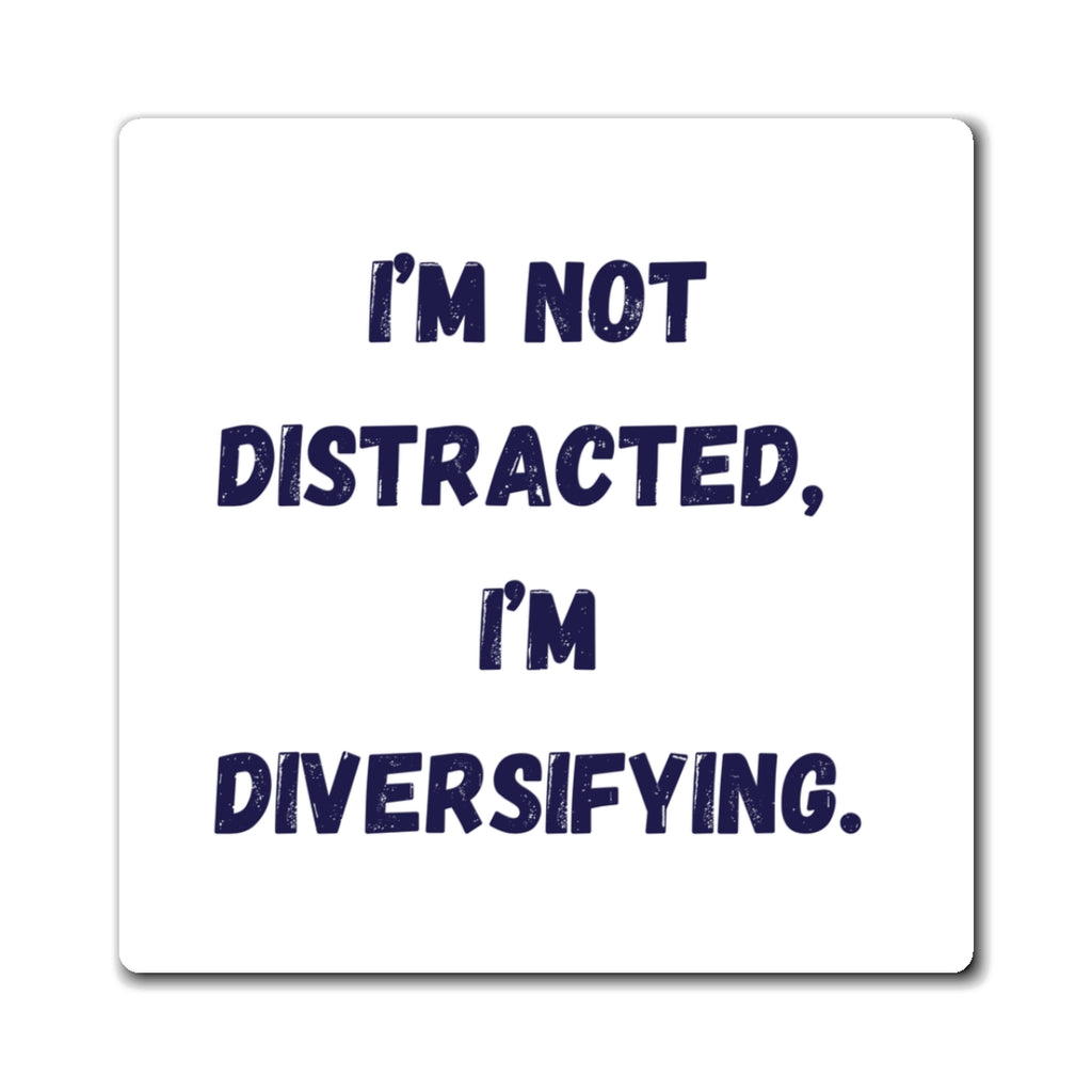 I'm Not Distracted I'm Diversifying Magnet, Funny ADHD Gift, Neurodivergent Magnet, AuDHD Humour