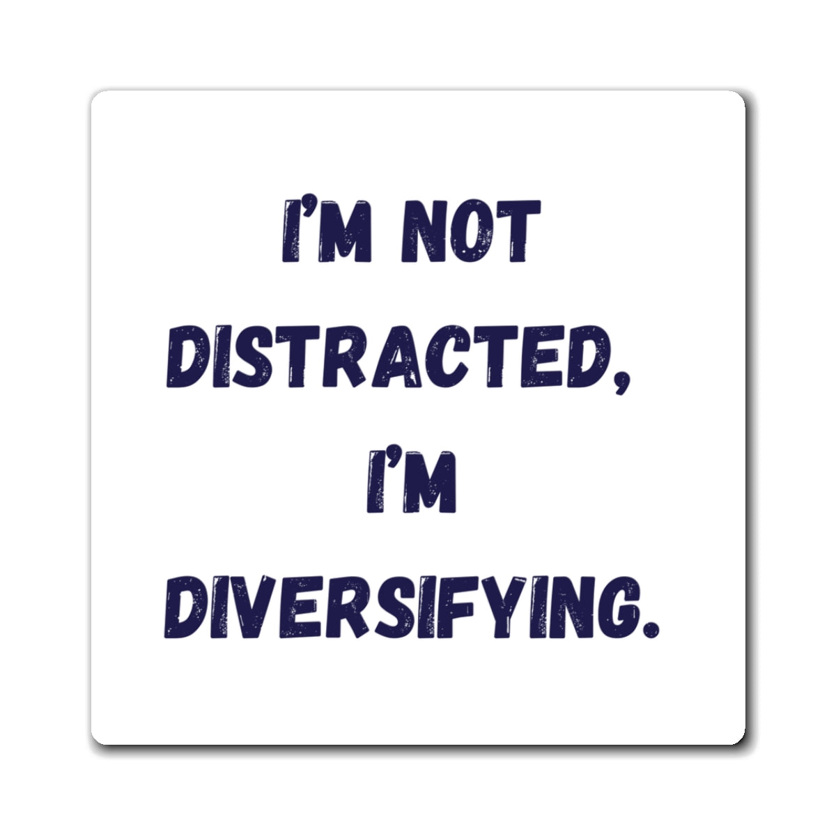 I'm Not Distracted I'm Diversifying Magnet, Funny ADHD Gift, Neurodivergent Magnet, AuDHD Humour