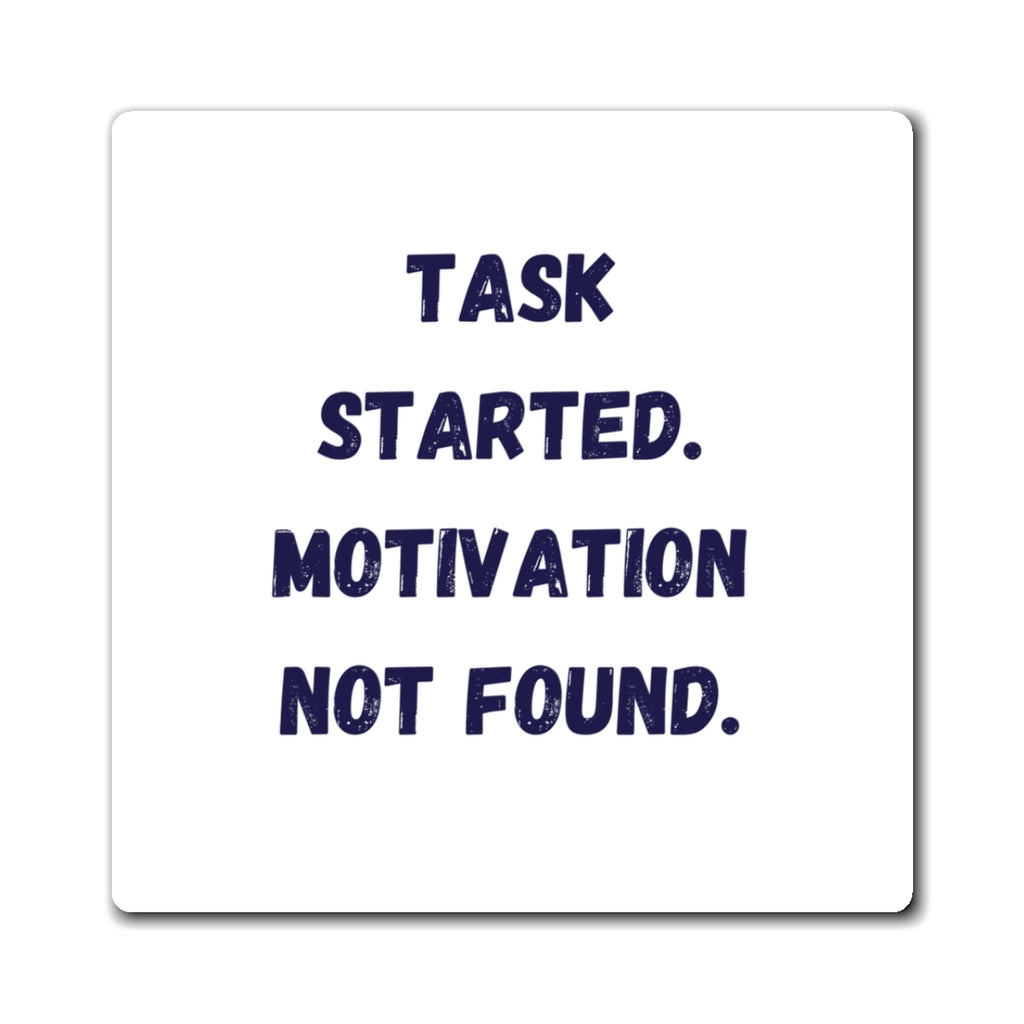 Task Started Motivation Not Found Magnet, Funny ADHD Gift, Neurodivergent Magnet, AuDHD Humour