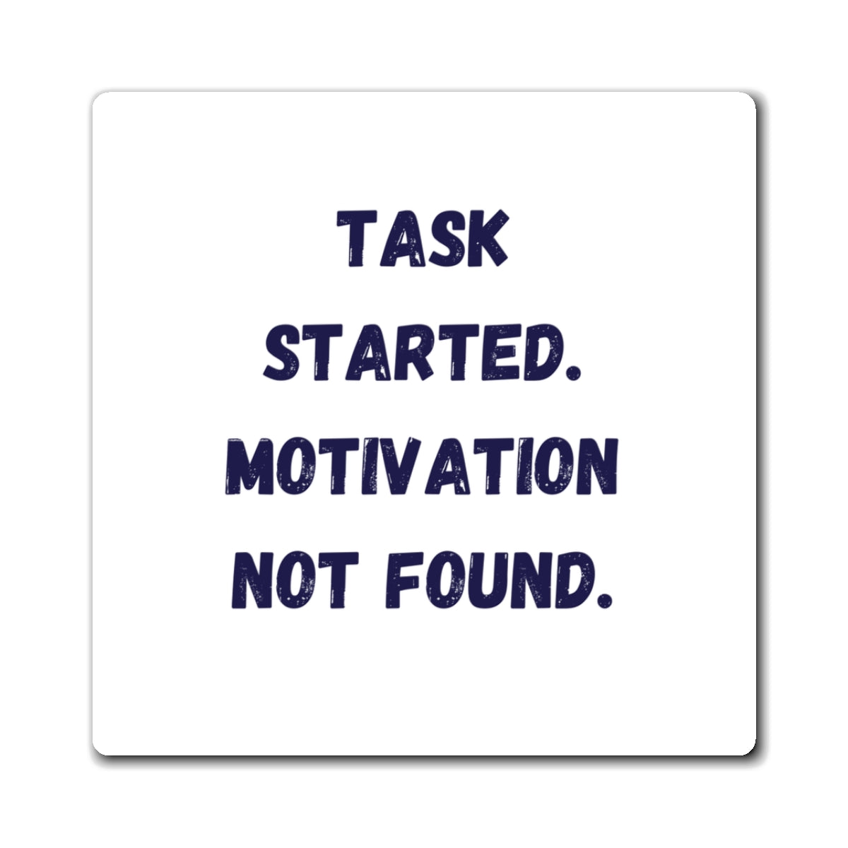 Task Started Motivation Not Found Magnet, Funny ADHD Gift, Neurodivergent Magnet, AuDHD Humour