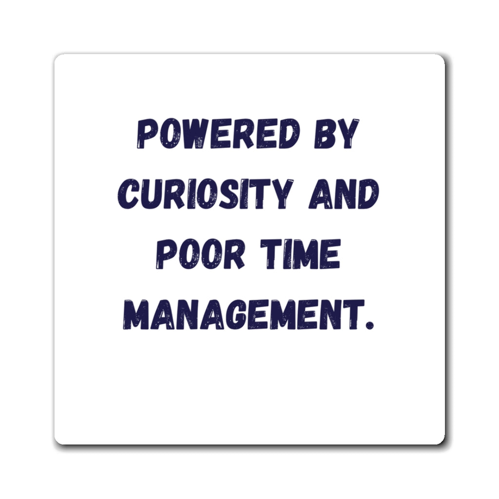 Powered By Curiosity And Poor Time Management Magnet, Funny ADHD Gift, Neurodivergent Magnet