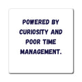 Powered By Curiosity And Poor Time Management Magnet, Funny ADHD Gift, Neurodivergent Magnet