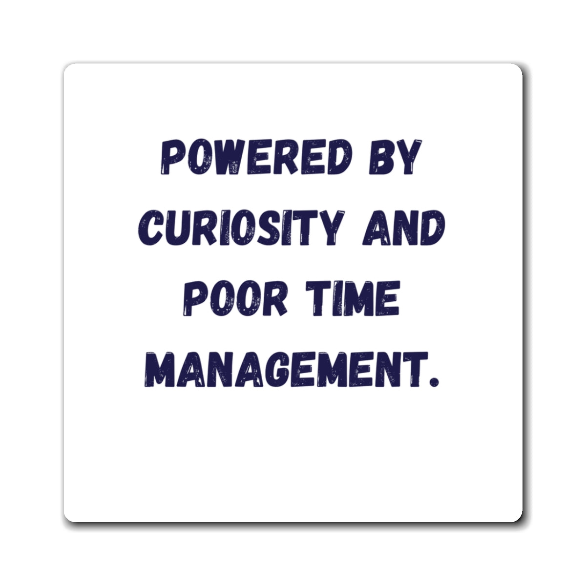 Powered By Curiosity And Poor Time Management Magnet, Funny ADHD Gift, Neurodivergent Magnet