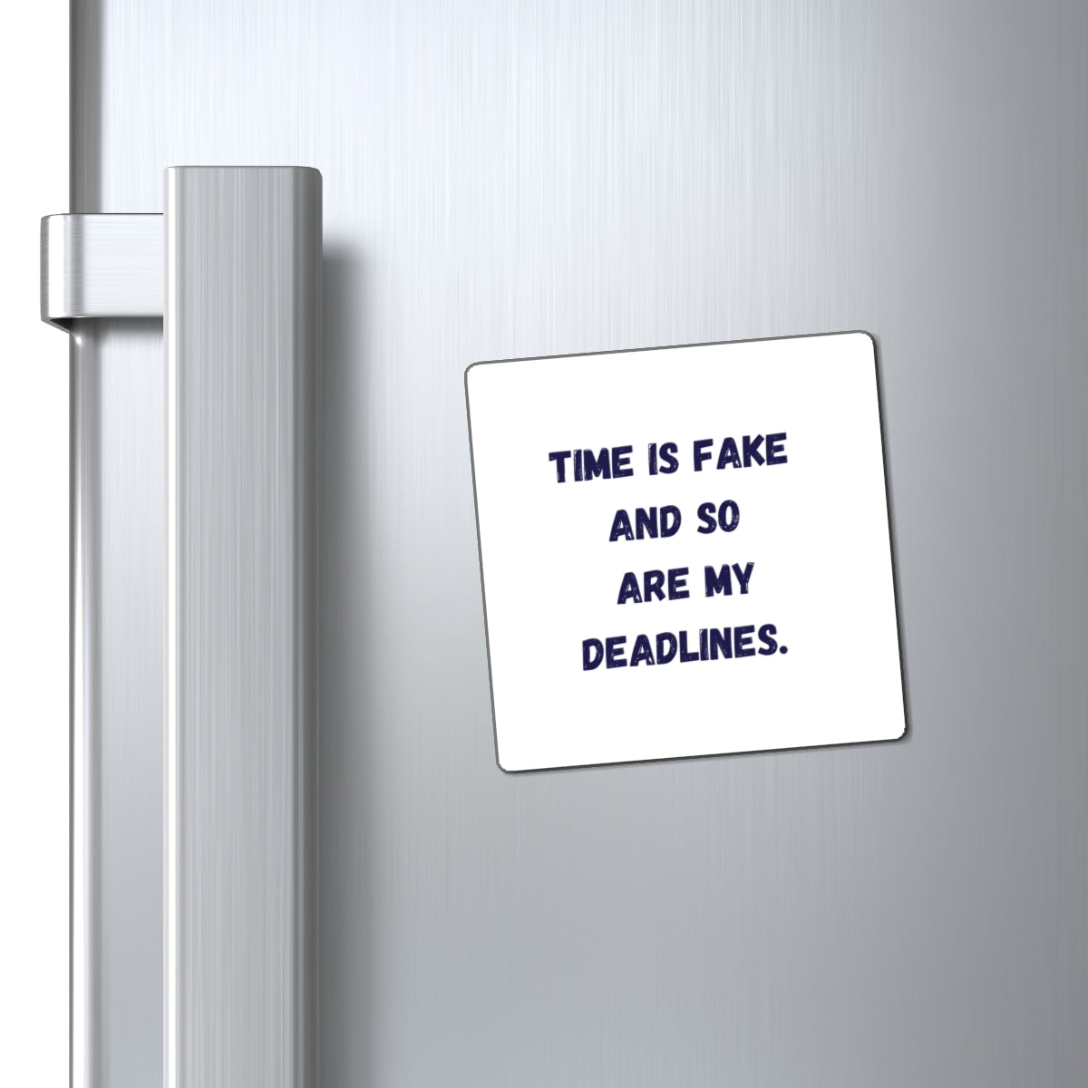 Time Is Fake And So Are My Deadlines Magnet, Funny ADHD Gift, Neurodivergent Magnet, AuDHD Humour